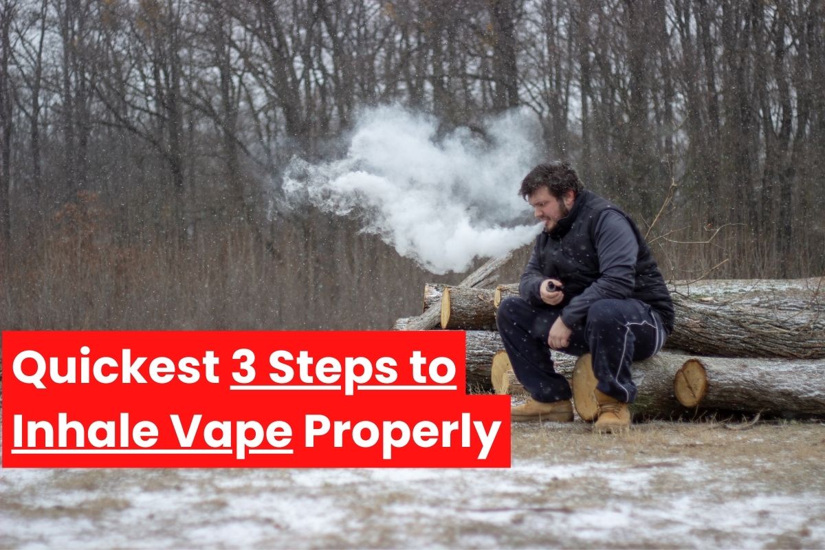 How to Inhale Vape Quick 3 Steps to Inhale Properly