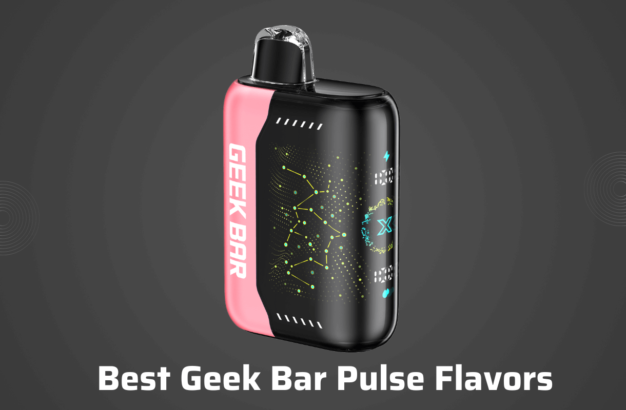 Best Geek Bar Pulse Flavors