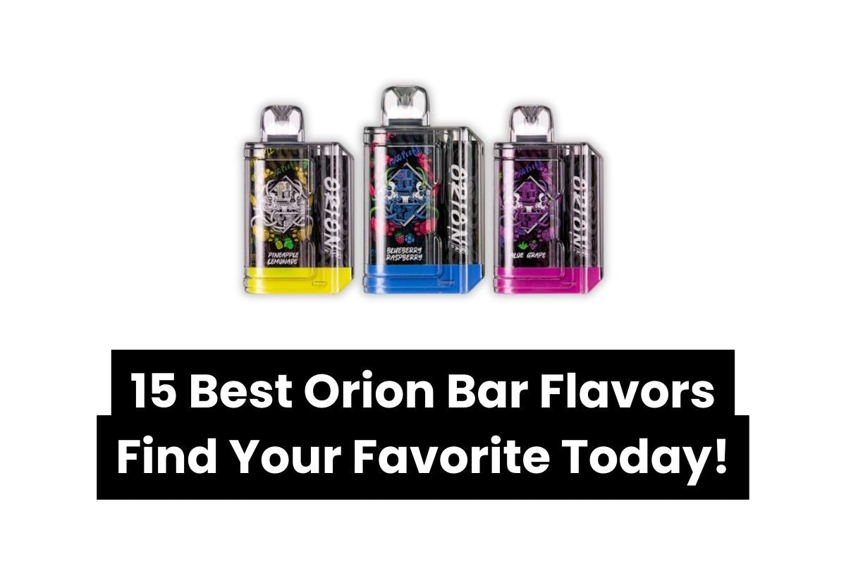 Best Orion Bar Flavors