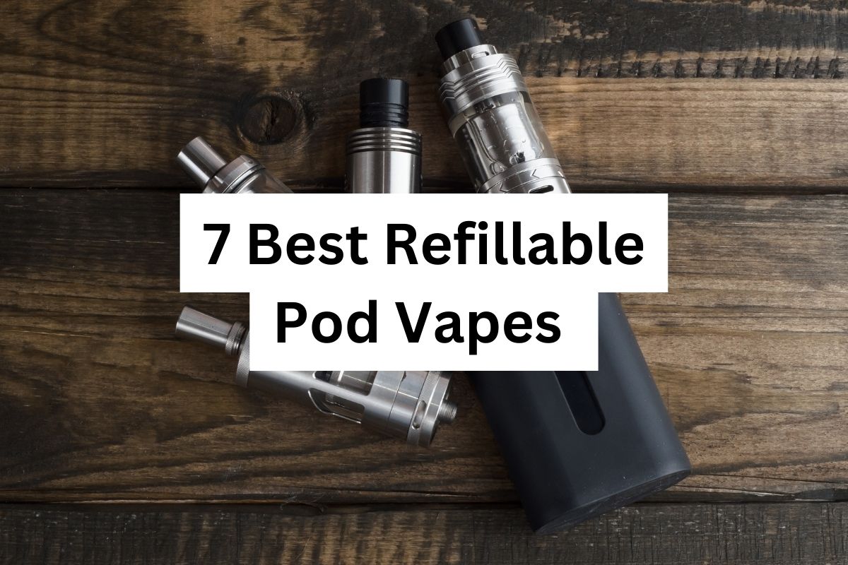 Best Refillable Pod Vape