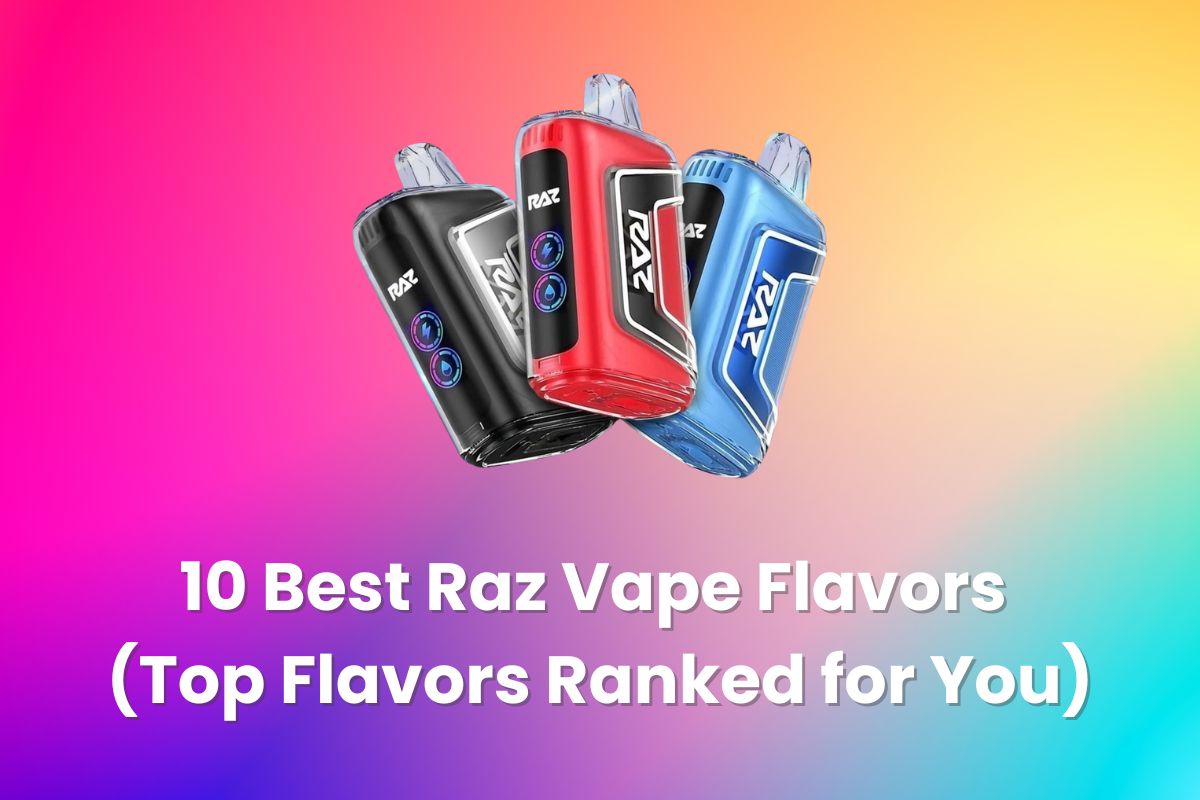 Best Raz Vape Flavors 